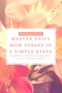 The 24/7 daily life of being a mom can be a lot of stress to manage. In this post, learn 5 simple steps to identify stressors and manage daily mom stress.