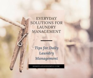 Laundry is one of those unique chores that are never truly completed. In this post, learn daily laundry tips for effective laundry management.