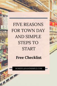 Five Reasons for Town Day and Simple Steps to Start. Learn how to organize grocery shopping and town outings.