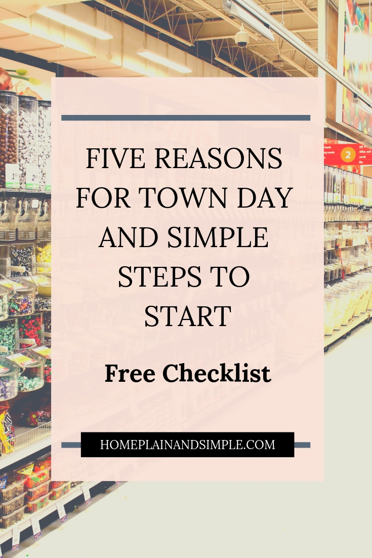 Five Reasons for Town Day and Simple Steps to Start. Learn how to organize grocery shopping and town outings.