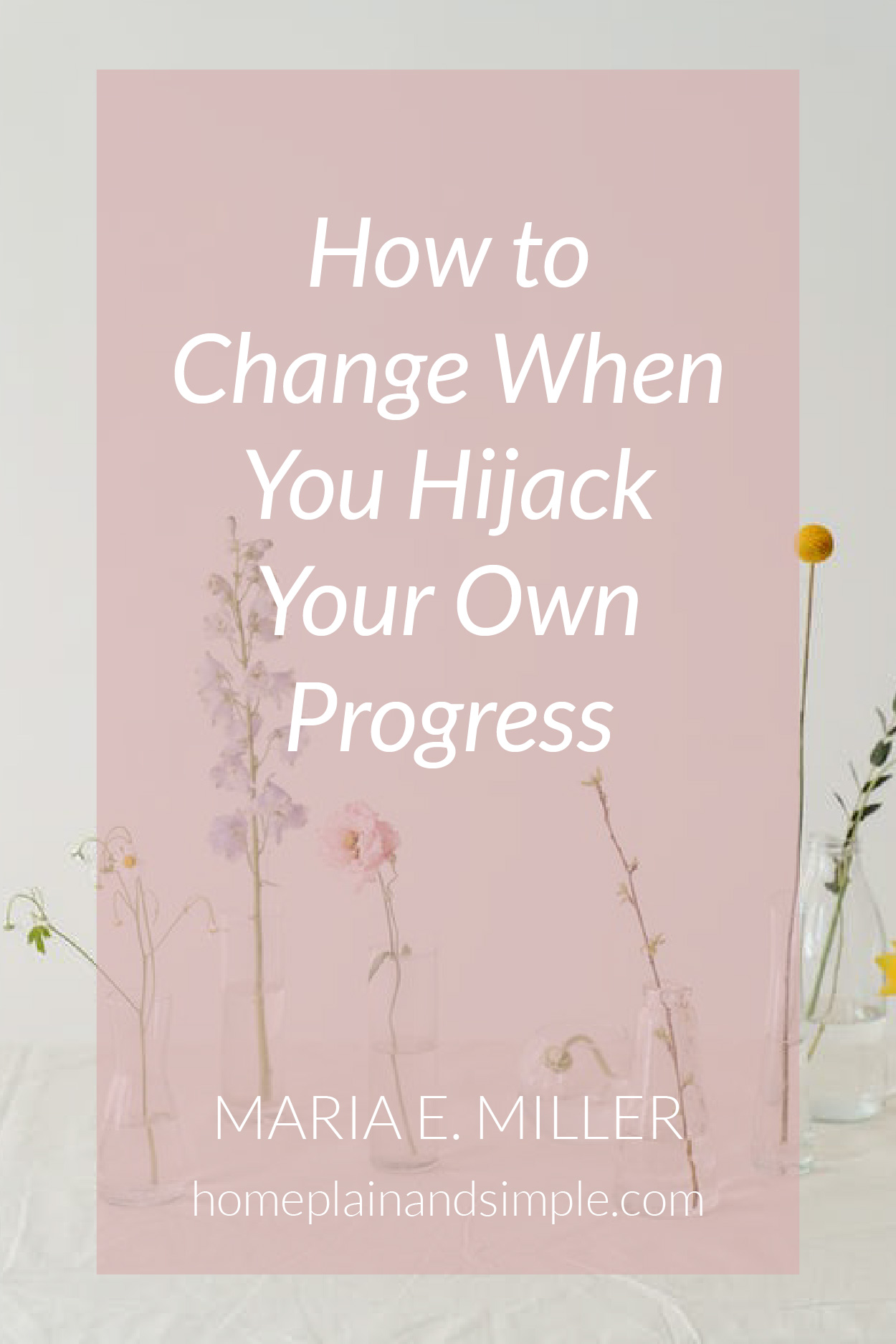 How to Change When You Hijack Your Own Progress